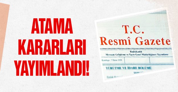 Atama Kararları Resmi Gazete’de yayımlandı