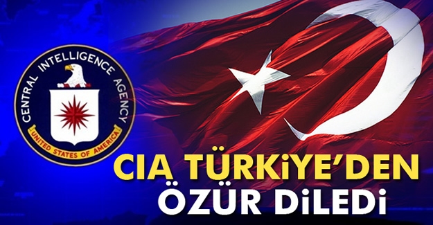 CIA Türkiye’den özür dilemiş