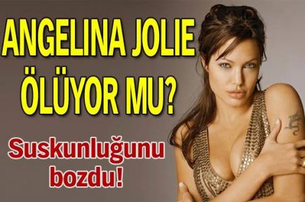 Angelina Jolie ölüyor mu?